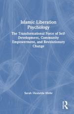 Islamic Liberation Psychology: The Transformational Force of Self-Development, Community Empowerment, and Revolutionary Change