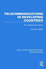 Telecommunications in Developing Countries: The Challenge from Brazil