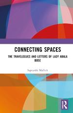 Connecting Spaces: The Travelogues and Letters of Lady Abala Bose