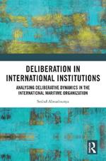 Deliberation in International Institutions: Analysing Deliberative Dynamics in the International Maritime Organization