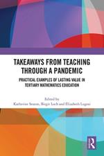 Takeaways from Teaching through a Pandemic: Practical Examples of Lasting Value in Tertiary Mathematics Education