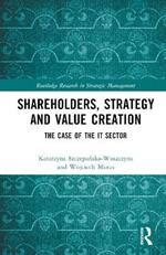 Shareholders, Strategy and Value Creation: The Case of the IT Sector