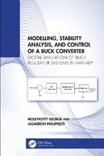 Modelling, Stability Analysis, and Control of a Buck Converter: Digital Simulation of Buck Regulator Systems in MATLAB®