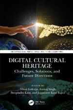 Digital Cultural Heritage: Challenges, Solutions, and Future Directions