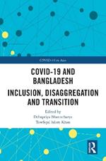 COVID-19 and Bangladesh: Inclusion, Disaggregation and Transition