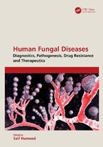 Human Fungal Diseases: Diagnostics, Pathogenesis, Drug Resistance and Therapeutics