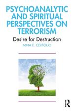 Psychoanalytic and Spiritual Perspectives on Terrorism: Desire for Destruction