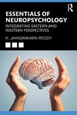 Essentials of Neuropsychology: Integrating Eastern and Western Perspectives