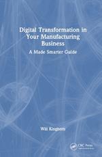 Digital Transformation in Your Manufacturing Business: A Made Smarter Guide