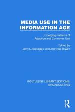 Media Use in the Information Age: Emerging Patterns of Adoption and Consumer Use