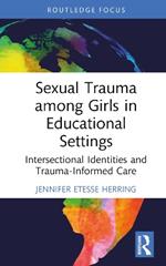 Sexual Trauma among Girls in Educational Settings: Intersectional Identities and Trauma-Informed Care