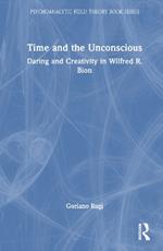 Time and the Unconscious: Daring and Creativity in Wilfred R. Bion