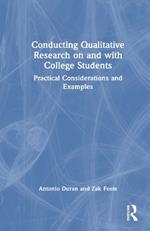 Conducting Qualitative Research on and with College Students: Practical Considerations and Examples