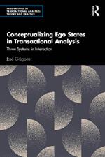 Conceptualizing Ego States in Transactional Analysis: Three Systems in Interaction