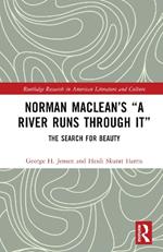Norman Maclean’s “A River Runs through It”: The Search for Beauty