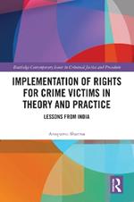 Implementation of Rights for Crime Victims in Theory and Practice: Lessons from India