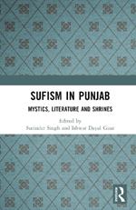 Sufism in Punjab: Mystics, Literature and Shrines