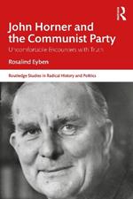 John Horner and the Communist Party: Uncomfortable Encounters With Truth