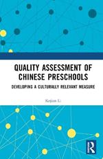 Quality Assessment of Chinese Preschools: Developing a Culturally Relevant Measure