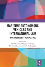 Maritime Autonomous Vehicles and International Law: Maritime Security Perspectives