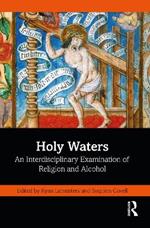 Holy Waters: An Interdisciplinary Examination of Religion and Alcohol