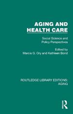 Aging and Health Care: Social Science and Policy Perspectives