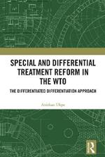 Special and Differential Treatment Reform in the WTO: 'The Differentiated Differentiation Approach