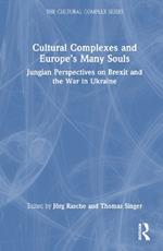 Cultural Complexes and Europe’s Many Souls: Jungian Perspectives on Brexit and the War in Ukraine