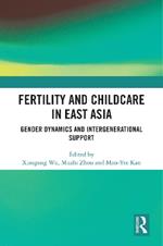 Fertility and Childcare in East Asia: Gender Dynamics and Intergenerational Support