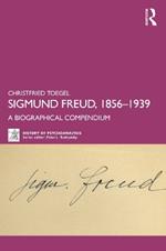 Sigmund Freud, 1856-1939: A Biographical Compendium