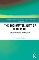 The Sociomateriality of Leadership: A Ventriloquial Perspective