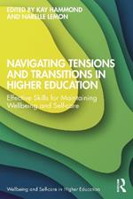 Navigating Tensions and Transitions in Higher Education: Effective Skills for Maintaining Wellbeing and Self-care