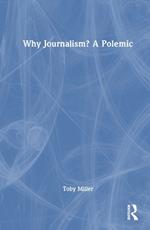 Why Journalism? A Polemic