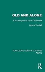 Old and Alone: A Sociological Study of Old People