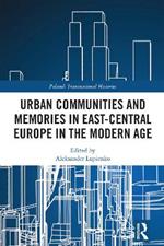 Urban Communities and Memories in East-Central Europe in the Modern Age