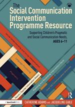 The Social Communication Intervention Programme Resource: Supporting Children's Pragmatic and Social Communication Needs, Ages 6-11