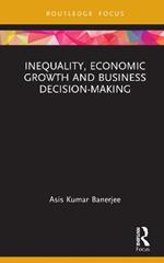 Inequality, Economic Growth and Business Decision-Making