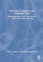 Care and Teachers in the Induction Years: Supporting Early Career Educators in Today’s Teaching Landscape
