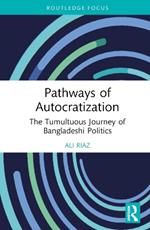 Pathways of Autocratization: The Tumultuous Journey of Bangladeshi Politics