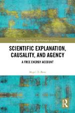 Scientific Explanation, Causality, and Agency: A Free Energy Account