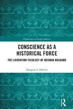 Conscience as a Historical Force: The Liberation Theology of Herman Husband
