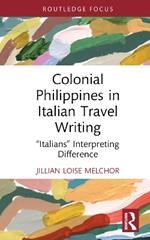 Colonial Philippines in Italian Travel Writing: “Italians” Interpreting Difference