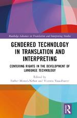 Gendered Technology in Translation and Interpreting: Centering Rights in the Development of Language Technology