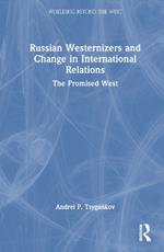 Russian Westernizers and Change in International Relations: The Promised West