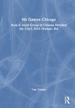 No Games Chicago: How A Small Group of Citizens Derailed the City’s 2016 Olympic Bid