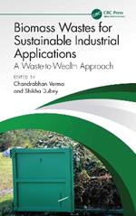 Biomass Wastes for Sustainable Industrial Applications: A Waste-to-Wealth Approach