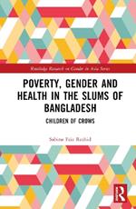 Poverty, Gender and Health in the Slums of Bangladesh: Children of Crows