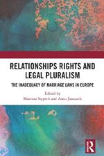 Relationships Rights and Legal Pluralism: The Inadequacy of Marriage Laws in Europe