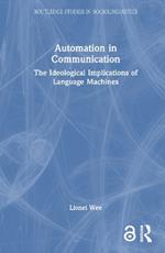 Automation in Communication: The Ideological Implications of Language Machines