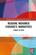 Reading Mohamed Choukri’s Narratives: Hunger in Eden